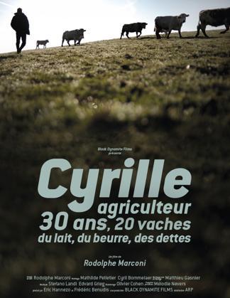 Cyrille, agriculteur, 30 ans, 20 vaches, du lait, du beurre, des dettes - affiche du film